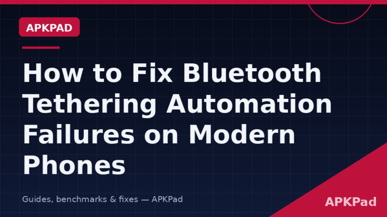 How to Fix Bluetooth Tethering Automation Failures on Modern Phones