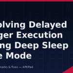 Resolving Delayed Trigger Execution During Deep Sleep Doze Mode