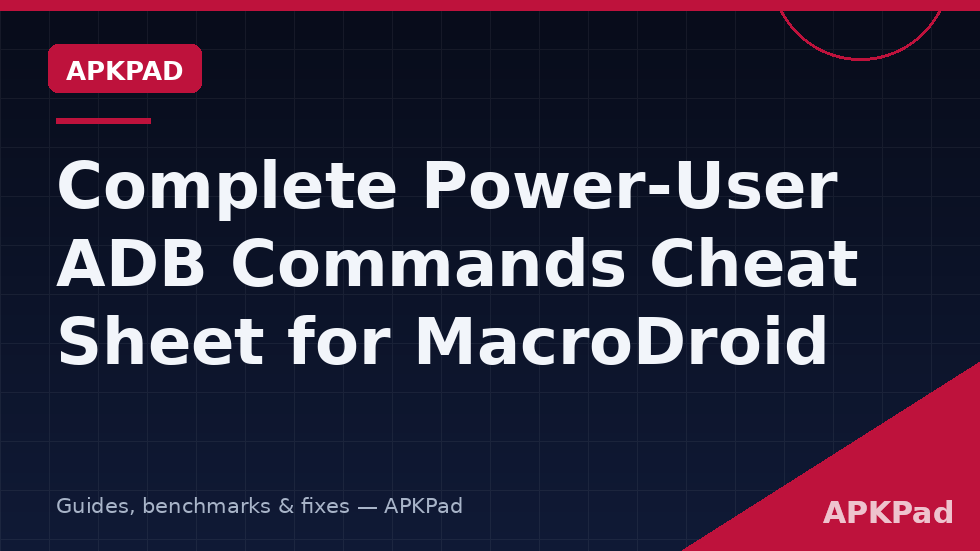 Power-user ADB commands cheat sheet for MacroDroid covering grants, settings keys and verification reads