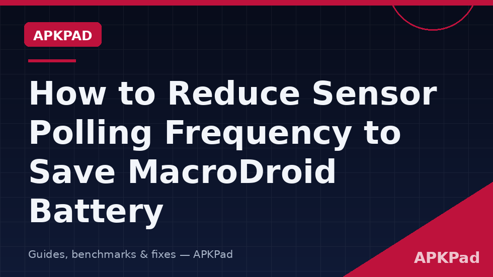 reduce sensor polling frequency macrodroid expensive triggers and event based alternatives