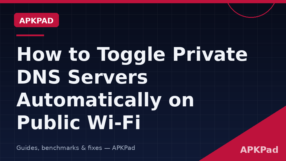MacroDroid macro toggling Private DNS servers automatically when joining public Wi-Fi